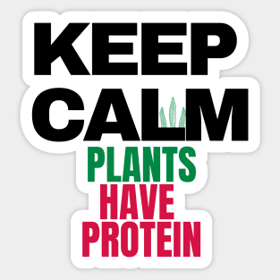 Keep calm plants have protein Sticker